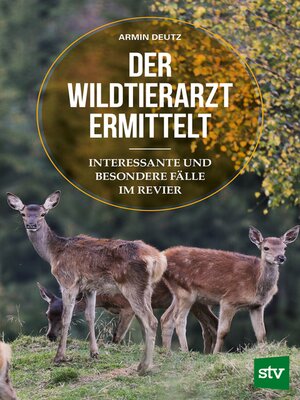 cover image of Der Wildtierarzt ermittelt